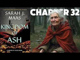 Chapter 32, Kingdom of Ash, SJM, Audiobook