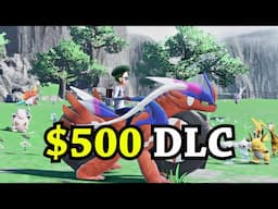 They made $500 DLC for Pokemon Scarlet and Violet