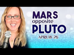 Smoldering Desire! - Mars Opposite Pluto - ALL SIGNS - Astrology for April 18-26th