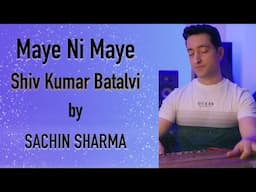 Maye ni maye by Sachin Sharma | Shiv Kumar Batalvi