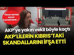 AKP’lilerin Kıbrıs’taki Skandallarını İfşa Etti! AKP’ye Yakın Vekil Kaçtı: Doğuş Derya’dan Şok İddia