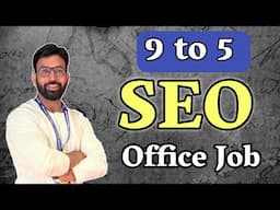 9 to 5 SEO Job SEO Wale Office Mein Sach Mein Kya Kaam Hota Hai? | Full Reality!