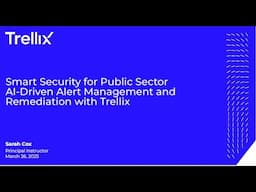 Smart Security for Public Sector: AI-Driven Alert Management and Remediation with Trellix
