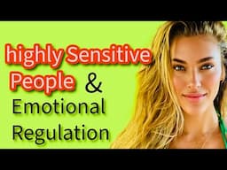 Highly Sensitive People & Emotional Regulation