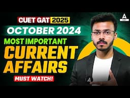 CUET GAT 2025 : OCTOBER Most Important Current Affairs | CUET Monthly Current Affairs