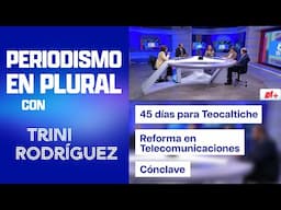 45 días para Teocaltiche | Reforma en Telecomunicaciones | Cónclave