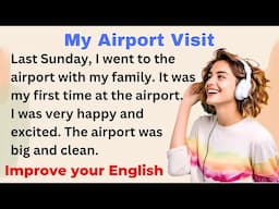 My Airport Visit| Improve your English | Everyday Speaking | Level 1 - Shadowing Method