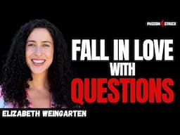 Why Painful Questions Are Your Growth Hormones! | Elizabeth Weingarten