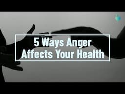 5 Ways Anger Affects Your Health