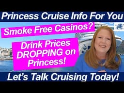 CRUISE NEWS! WOW! Princess DROPS Drink Prices Onboard! Will We Get Smoke-free Casinos?