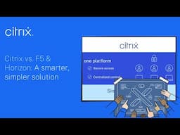 Citrix vs. F5 & Horizon: A smarter, simpler solution