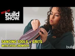 Best of The Build Show |  Sanding Tools + Grits  with Lydia Crowder