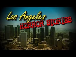 (3) Allegedly True LOS ANGELES Horror Stories