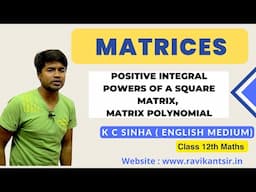 Positive integral powers of a square matrix, Matrix Polynomial : Matrices -K C Sinha Class 12th Math