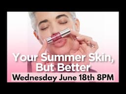 Your Summer Skin, But Better