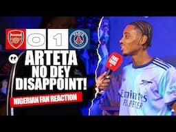 ARSENAL 0-1 PSG  ( Ade - NIGERIAN FAN REACTION ) - CHAMPIONS LEAGUE 2024-2025