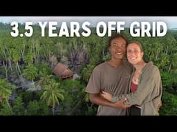 3.5 Years OFF-GRID: Timelapse of Building Our Dream Home from Scratch on a Remote Tropical Island