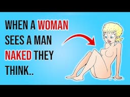 When A Woman Sees A Man Naked They Think.. | Psychology Facts | Human behavior