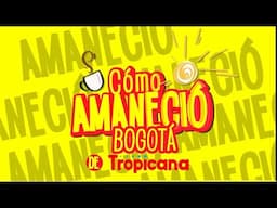 ¿Cómo Amaneció Bogotá? con las noticias del día