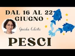 ♓️ PESCI ♓️ INTUIZIONI IMPORTANTI! 🥳 dal 16 AL 22 GIUGNO 2025 #oroscopo #previsione #pesci