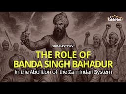 The Role of Banda Singh Bahadur in the Abolition of the Zamindari System