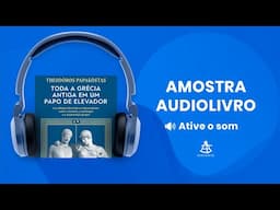 Toda a Grécia Antiga em um papo de elevador - Amostra - Editora Sextante (Audiolivro)