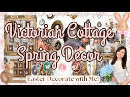 VICTORIAN COTTAGE DECOR | Spring Decorate with Me 2025 | Vintage Decorating Ideas 🌷