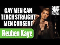 We Should Send Straight Men To Gay Bars To Learn Consent | Reuben Kaye | Sydney Comedy Festival