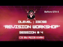 O level | IGCSE | Revision Workshop 2025 | Session 4 | Sir Aqib Khan