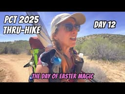 PCT 2025 Thru-hike: Day 12 - The Day of Easter Magic