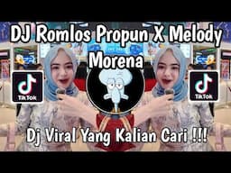 DJ ROMLOS PROPUN THAILAND X MELODY MORENA VIRAL TIKTOK TERBARU 2025 YANG JALIAN CARI !