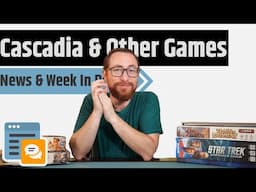 News & Week in Review - Cascadia: Alpine Lakes, Endeavor Expansion, Gloomhaven Surcharges & More!!!