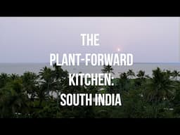 Introduction to the Plant-Forward Kitchen: South India