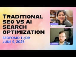 Traditional SEO vs AI Search Optimization (GEO, AEO) - #SEOFOMO TL;DR June 9, 2025