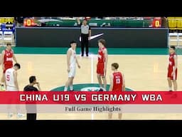 CHINA U19 VS GERMANY WBA | Full Game Highlights | Jun 10, 2025