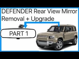How To Remove Land Rover Defender L663 Rear View Mirror / Clearsight Upgrade Part 1