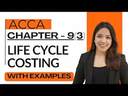 Chapter 9 Part 3: Lifecycle Costing | Concept, Examples , Features  MA - ACCA RUCHI GOYAL