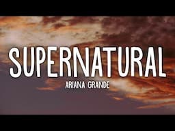 Ariana Grande - supernatural (Lyrics)