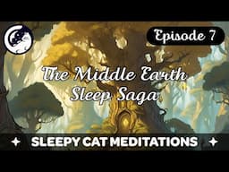 'The Land of Lothlórien' - The Middle Earth Sleep Saga (Episode 7)