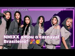 NMIXX fala sobre primeira vinda ao Brasil, Carnaval e bastidores dos shows