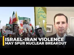 As talks fail, Israel-Iran violence may spur nuclear breakout: Analysis