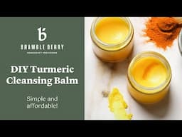 DIY Turmeric Cleansing Balm - Easy and Affordable Recipe for Double Cleansing  | Bramble Berry
