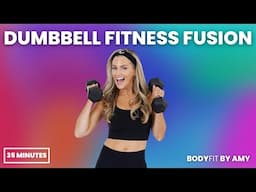 16: Dumbbell Fitness Fusion - 35 Minute Workout [STRENGTH & CARDIO]