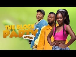 BLOCK PARTY EP 1 FT MORAL AWOYAA ARABA CHRIS JESSICA NANA KAY
