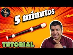 Como tocar FLAUTA en 5 minutos: La forma más FÁCIL