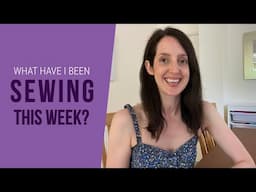 What have I been sewing this week? | New makes & sewing alterations!