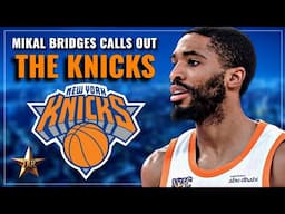 Mikal Bridges CALLS OUT Knicks For 3rd Quarter Collapse! Suggests SURPRISING Solution… | Knicks News