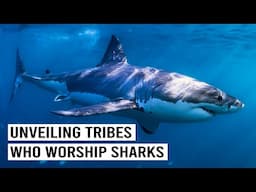 Meet The Ancient Tribe Who Worship Sharks
