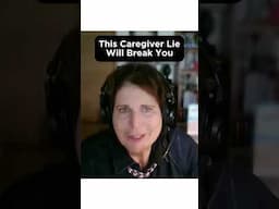 Caregiver Burnout Starts with This Lie