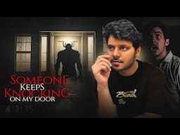 Someone keeps Knocking on my Door at Night